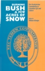 Image for The Burning Bush and A Few Acres of Snow: The Presbyterian Contribution to Canadian Life and Culture
