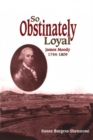 Image for So obstinately loyal: James Moody, 1744-1809.