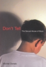 Image for Don&#39;t tell: the sexual abuse of boys