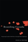 Image for Branding Canada: Projecting Canada&#39;s Soft Power through Public Diplomacy