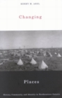 Image for Changing places: history, community, and identity in northeastern Ontario
