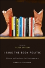 Image for I sing the body politic: history as prophecy in contemporary American literature