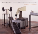 Image for Scissors, paper, stone: expressions of memory in contemporary photographic art