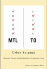 Image for Urban enigmas: Montreal, Toronto, and the problem of comparing cities