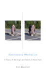 Image for Evolutionary intuitionism: a theory of the origin and nature of moral facts