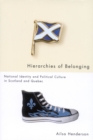 Image for Hierarchies of belonging: national identity and political culture in Scotland and Quebec