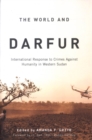 Image for The world and Darfur: international response to crimes against humanity in western Sudan