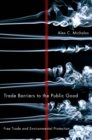 Image for Trade barriers to the public good: free trade and environmental protection democracy and reducing environmental protection