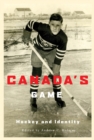 Image for Canada&#39;s game: hockey and identity