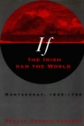 Image for If the Irish Ran the World: Montserrat, 1630-1730