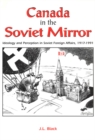 Image for Canada in the Soviet Mirror: Ideology and Perception in Soviet Foreign Affairs, 1917-1991