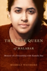 Image for The love queen of Malabar: memoir of a friendship with Kamala Das
