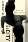 Image for Circulation in the city: essays on urban culture