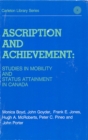 Image for Ascription and Achievement: Studies in Mobility and Status Attainment in Canada