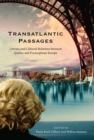 Image for Transatlantic passages: literary and cultural relations between Quebec and Francophone Europe