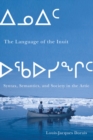 Image for The language of the Inuit: syntax, semantics, and society in the Arctic