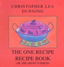 Image for The One Recipe Recipe Book: or, The Artist&#39;s Friend