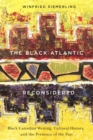 Image for The Black Atlantic reconsidered: Black Canadian writing, cultural history, and the presence of the past