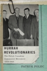 Image for Hurrah revolutionaries: the Polish Canadian Communist movement, 1918-1948