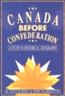 Image for Canada Before Confederation: A Study on Historical Geography