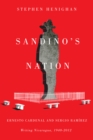 Image for Sandino&#39;s nation: Ernesto Cardenal and Sergio Ramirez writing Nicaragua 1940-2012