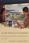 Image for In the Province of History: The Making of the Public Past in Twentieth-Century Nova Scotia