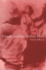 Image for French Socialists before Marx: Workers, Women and the Social Question in France