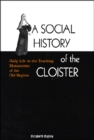 Image for Social history of the cloister: daily life in the teaching monasteries of the old regime