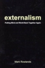 Image for Externalism: Putting Mind and World Back Together Again