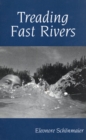 Image for Treading fast rivers.