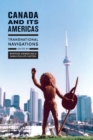 Image for Canada and its Americas: transnational navigations