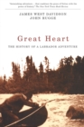 Image for Great heart: the history of a Labrador adventure