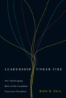 Image for Leadership under fire: the challenging role of the Canadian university president