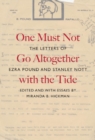 Image for One must not go altogether with the tide: the letters of Ezra Pound and Stanley Nott