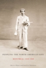 Image for Peopling the North American city: Montreal, 1840-1900
