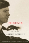 Image for Phoenix: the life of Norman Bethune