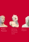 Image for Public passion: rethinking the grounds for political justice