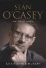 Image for Sean O&#39;Casey: writer at work : a biography