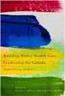 Image for Building better health care leadership for Canada: implementing evidence