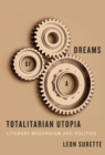 Image for Dreams of a totalitarian utopia: literary modernism and politics