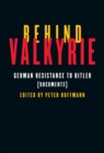 Image for Behind Valkyrie: German resistance to Hitler, related documents
