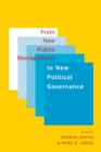 Image for From &#39;New Public Management&#39; to &#39;New Political Governance&#39;: essays in honour of Peter C. Aucoin