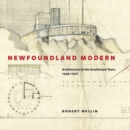 Image for Newfoundland modern: architecture in the Smallwood years, 1949-1972