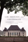 Image for Law, ideology, and collegiality: judicial behaviour in the Supreme Court of Canada