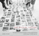 Image for The official picture: the National Film Board of Canada&#39;s Still Photography Division and the image of Canada, 1941-1971