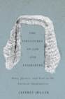 Image for The structures of law and literature: duty, justice, and evil in the cultural imagination