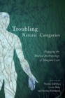 Image for Troubling natural categories: engaging the medical anthropology of Margaret Lock