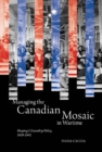 Image for Managing the Canadian Mosaic in Wartime: Shaping Citizenship Policy, 1939-1945