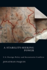 Image for A stability-seeking power: U.S. foreign policy and secessionist conflicts