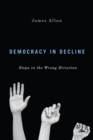 Image for Democracy in decline: steps in the wrong direction